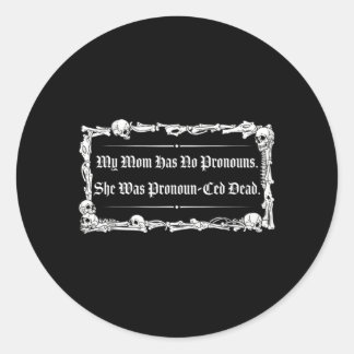 Mum Has Pronouns Was Pronoun-Ced Government Classic Round Sticker