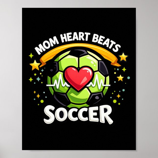 Mum Heart Beats Soccer  Poster (Front)