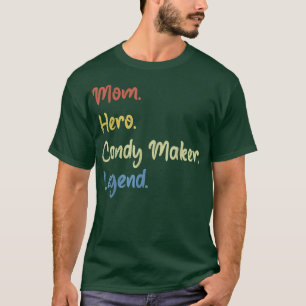 Mum hero candy maker legend 818 T-Shirt