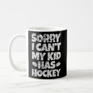 Mum Hockey Dad Sorry I Can't My Kid Has Hockey Gru Coffee Mug