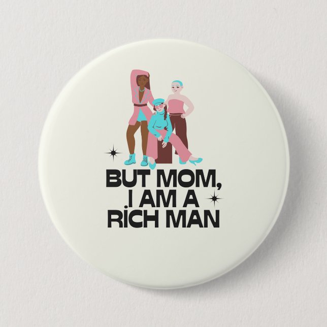 "Mum, I am a rich man" feminist 7.5 Cm Round Badge (Front)