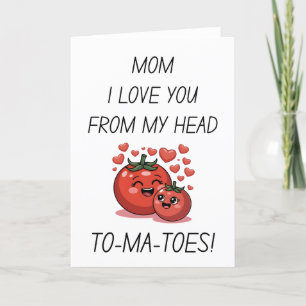 Mum I Love You From My Head Tomatoes Mother's Day Holiday Card
