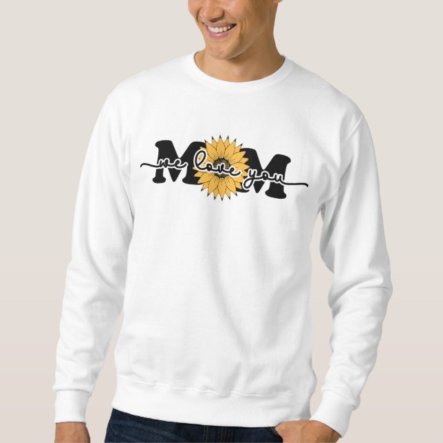 Mum I Love You - Mother's Day Sweatshirt (Front)