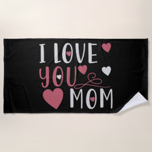 Mum - I love you Mum Beach Towel
