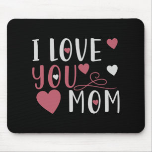 Mum - I love you Mum Mouse Pad
