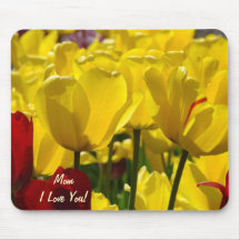 Mum I Love You! quality mouse pad Yellow Tulips