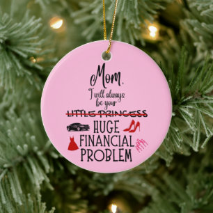Mum, I Will Always Be Your Huge Financial Problem Ceramic Tree Decoration