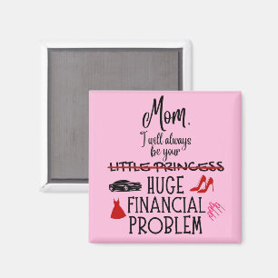 Mum, I Will Always Be Your Huge Financial Problem Magnet