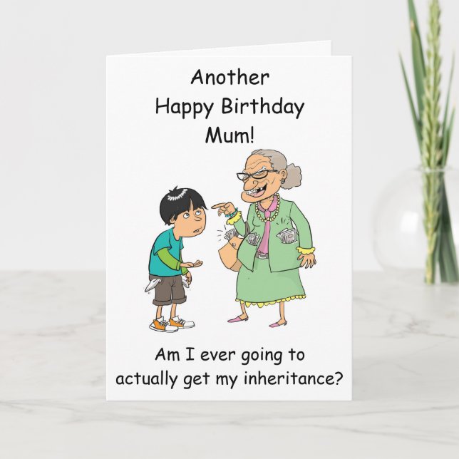 Mum inheritance birthday card from son funny (Front)