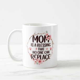 Mum is a blessing no one can replace, Mother's Day Coffee Mug