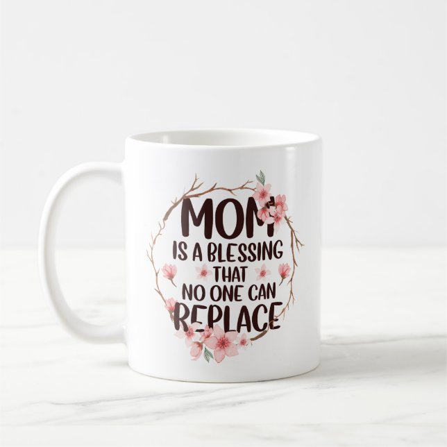 Mum is a blessing no one can replace, Mother's Day Coffee Mug (Left)