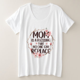 Mum is a blessing no one can replace, Mother's Day Plus Size T-Shirt
