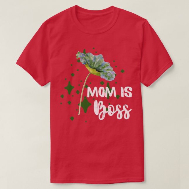 Mum is Boss Botanical2 T-Shirt (Design Front)