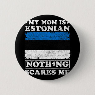 Mum Is Estonian Nothing Scares Me Estonia Mother's 6 Cm Round Badge