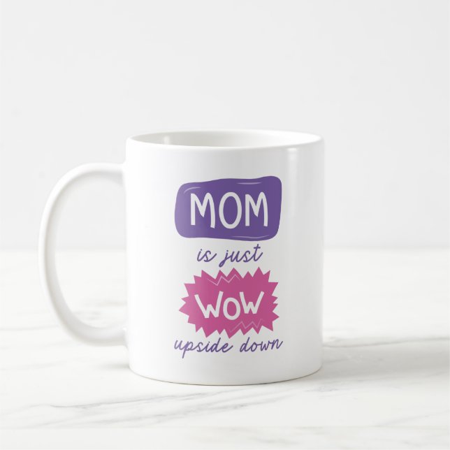 Mum Is Just Wow Upside Down Coffee Mug (Left)