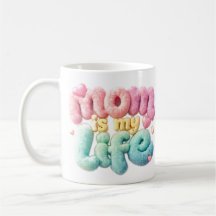 Mum is my life