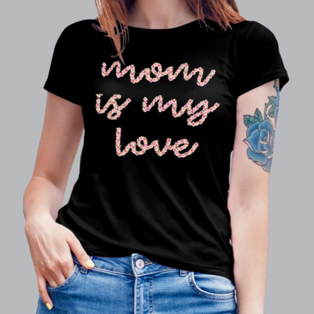 Mum Is My Love Shirt (Creator Uploaded)