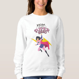 Mum is my superhero sweatshirt
