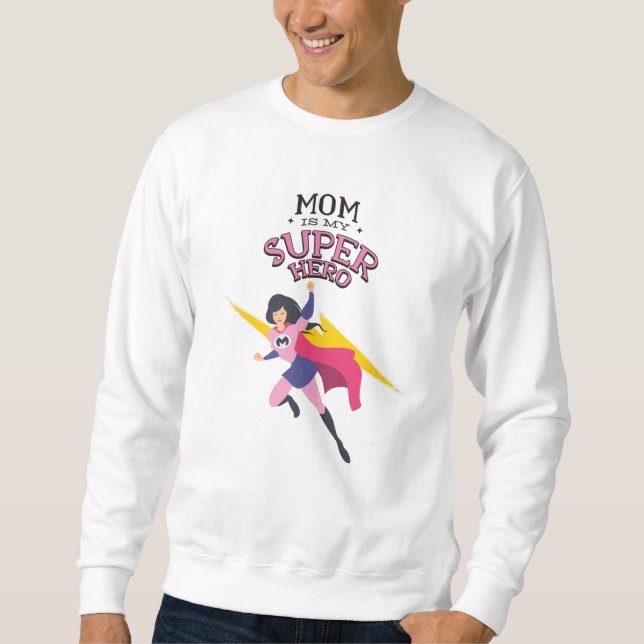 Mum is my superhero sweatshirt (Front)
