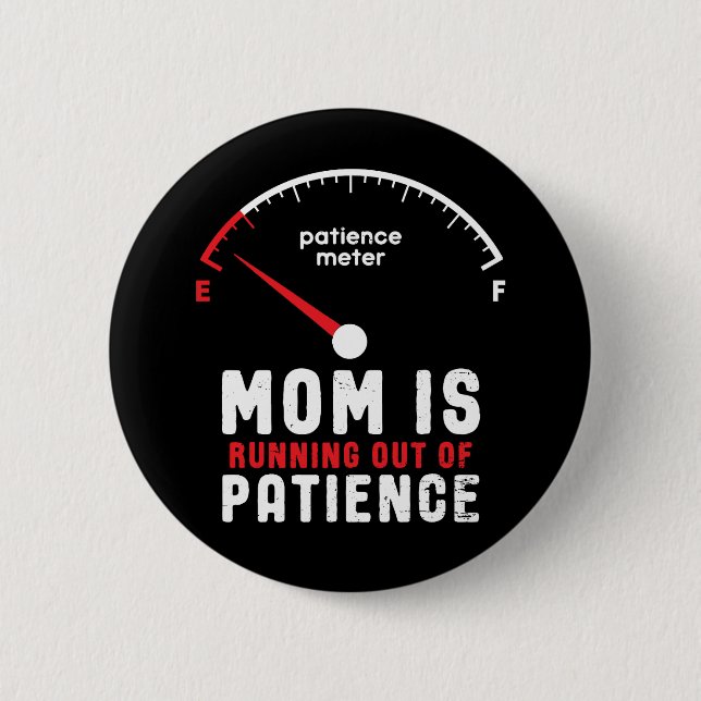 Mum Is Running Out of Patience Funny Mother's Day 6 Cm Round Badge (Front)