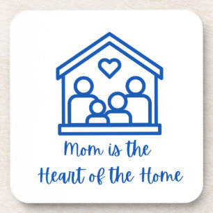 Mum is the Heart of the Home on a Coaster