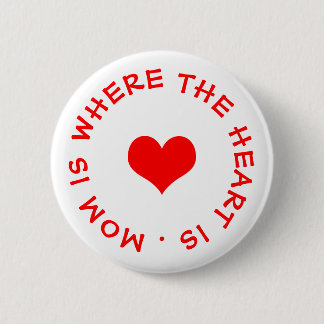 mum is where the heart is button