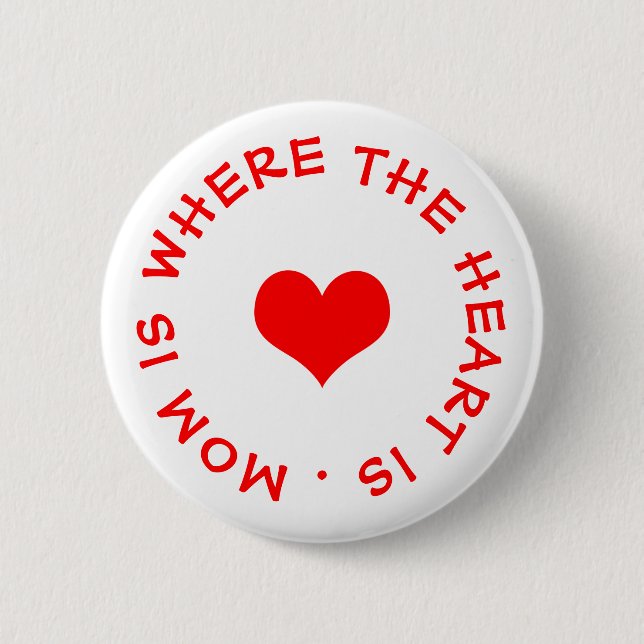 mum is where the heart is button (Front)