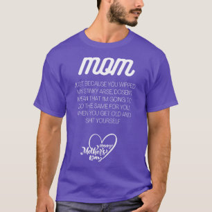 Mum just because I wiped your Mothers day slogan T-Shirt