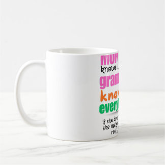 mum knows a lot but grandma knows everything mug