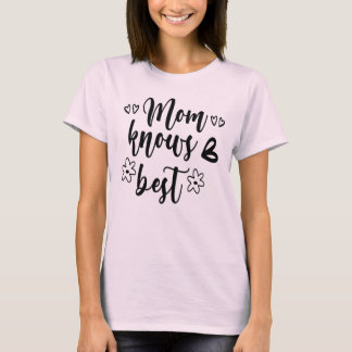 Mum Knows Best  T-Shirt