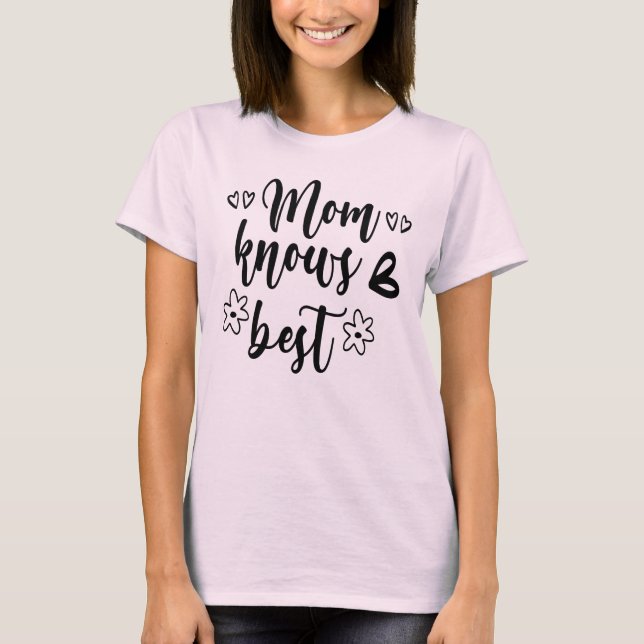 Mum Knows Best  T-Shirt (Front)