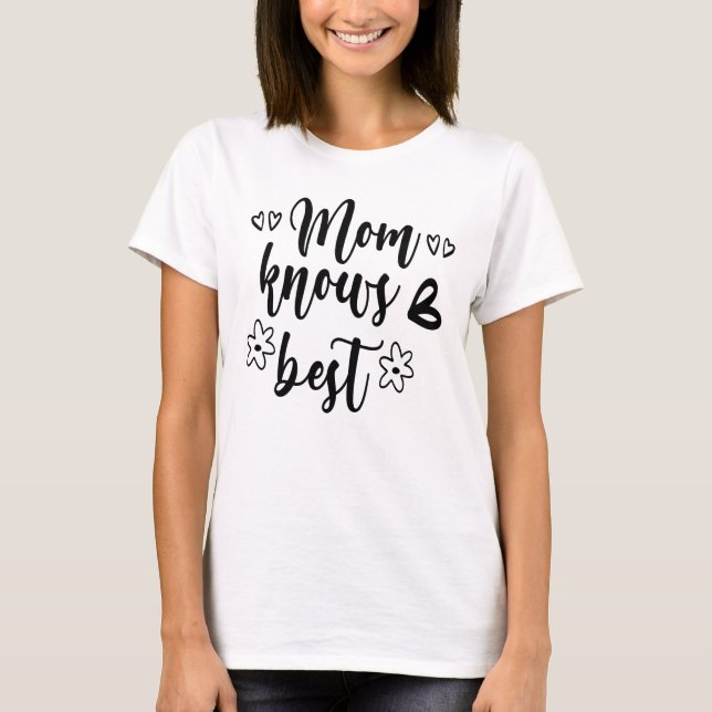 Mum Knows Best  T-Shirt (Front)
