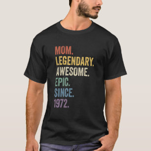 Mum Legendary Awesome Epic Since 1972 Vintage Birt T-Shirt