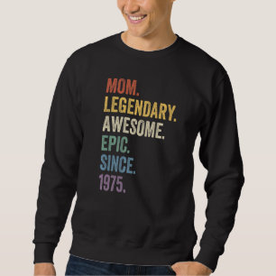 Mum Legendary Awesome Epic Since 1975 Vintage Birt Sweatshirt