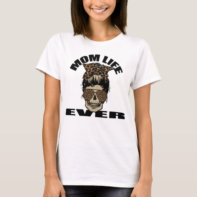 Mum Life Ever T-Shirt (Front)