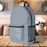 Mum Life | Fun Slogan Modern Minimalist Motherhood Printed Backpack<br><div class="desc">Simple,  stylish "Nothing in this bag belongs to me" & "#momlife" custom quote art design in modern minimalist typography. The perfect gift for your special mum on her birthday or mother's day to celebrate all things motherhood!</div>