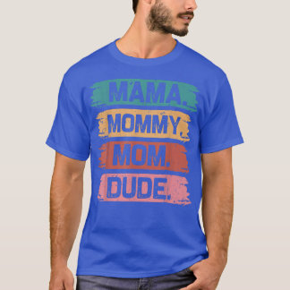Mum Life Funny Mum Mama Mummy Mum Dude T-Shirt