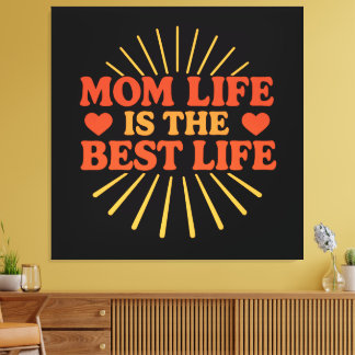 Mum Life is the Best Life  Canvas Print