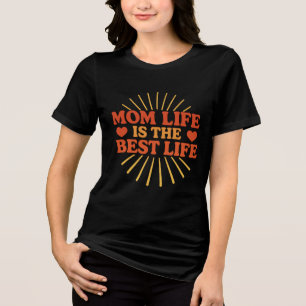 Mum Life is the Best Life - Mother's Day  Tri-Blend Shirt