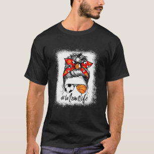 Mum Life Messy Bun Hair Funny Soccer Basketball Pl T-Shirt