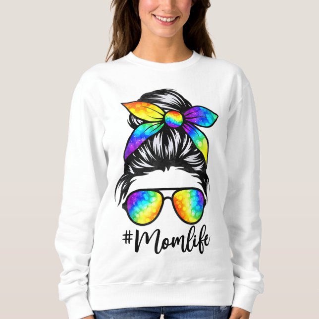Mum Life Messy Hair Bun Tie Dye Women Mother's Day Sweatshirt (Front)