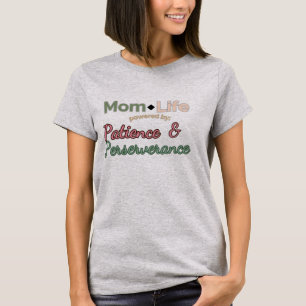 Mum Life: Powered by Patience & Perseverance T-Shirt