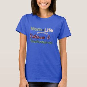 Mum Life: Powered by Patience & Perseverance  T-Shirt