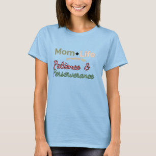 Mum Life: Powered by Patience & Perseverance T-Shirt