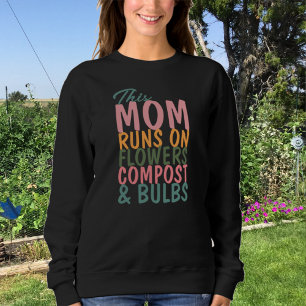 Mum Life This Mum Runs On Gardening Lover Sweatshirt
