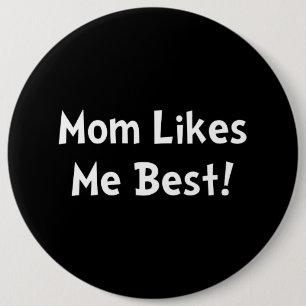 Mum Likes Me Best 6 Cm Round Badge