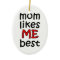 Mum Likes Me Best Ornament