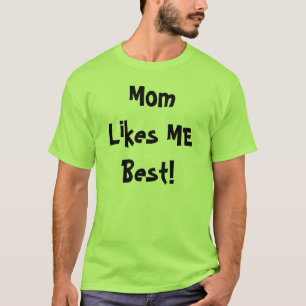 Mum Likes ME Best! T-Shirt