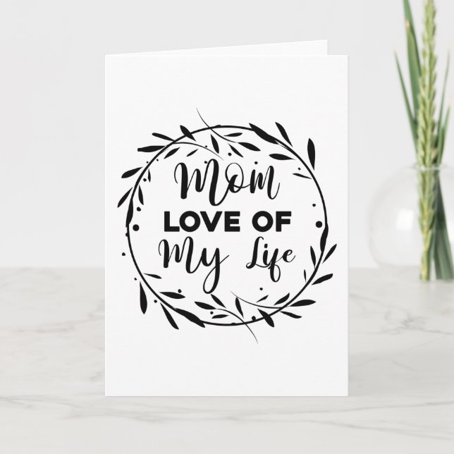 Mum Love of my Life Card (Front)