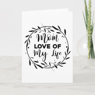 Mum Love of my Life Card